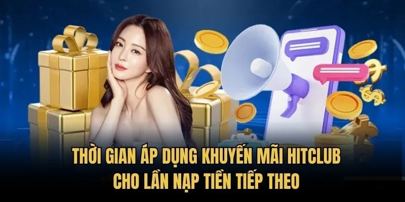 Thời gian áp dụng khuyến mãi HitClub cho lần nạp tiền tiếp theo